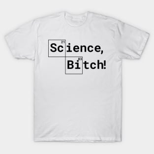 Science, bitch! T-Shirt